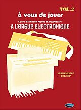 Jean-Philippe Delrieu Notenblätter A Vous de Jouer à lOrgue Electronique vol.2