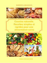 E-Book (epub) Cuisine Naturelle. Recettes Simples Et Rapides Pour Une Alimentation Saine von Graziano Roberta