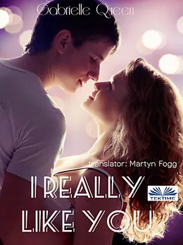 E-Book (epub) I Really Like You von Gabrielle Queen