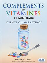 E-Book (epub) Compléments En Vitamines Et Minéraux, Science Ou Marketing ? von María I. Tapia