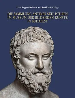 E-Book (pdf) Die Sammlung antiker Skulpturen im Museum der bildenden Künste in Budapest von Hans Rupprecht Goette, Árpád Miklós Nagy