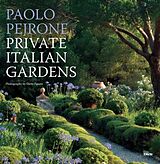 Fester Einband Private Italian Gardens von Paolo Pejrone, Dario Fusaro, Franco Perfetti