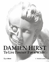 Livre Relié Damien Hirst, To Live Forever (For a While) de Ann Gallagher, Alma Montero, Christaine Druml
