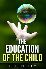 E-Book (epub) THE EDUCATION OF THE CHILD von Ellen Key