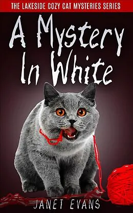 E-Book (epub) A Mystery In White ( The Lakeside Cozy Cat Mystery Series ) von Janet Evans