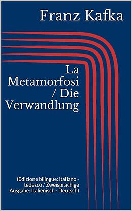 E-Book (epub) La Metamorfosi / Die Verwandlung (Edizione bilingue: italiano - tedesco / Zweisprachige Ausgabe: Italienisch - Deutsch) von Franz Kafka