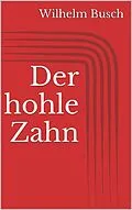 E-Book (epub) Der hohle Zahn von Wilhelm Busch