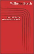 E-Book (epub) Der neidische Handwerksbursch von Wilhelm Busch