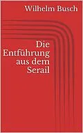 E-Book (epub) Die Entführung aus dem Serail von Wilhelm Busch