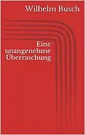 E-Book (epub) Eine unangenehme Überraschung von Wilhelm Busch