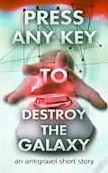 E-Book (epub) Press Any Key To Destroy The Galaxy von George Saoulidis