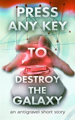 E-Book (epub) Press Any Key To Destroy The Galaxy von George Saoulidis