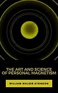 E-Book (epub) The Art and Science of Personal Magnetism von William Walker