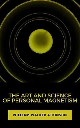 E-Book (epub) The Art and Science of Personal Magnetism von William Walker