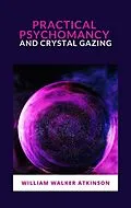 E-Book (epub) Practical Psychomancy and Crystal Gazing von William Walker