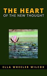 E-Book (epub) The Heart of the New Thought von Ella Wheeler