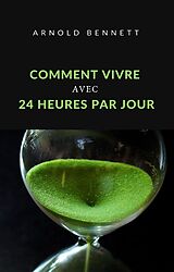 eBook (epub) Comment vivre avec 24 heures par jour (traduit) de Arnold Bennett