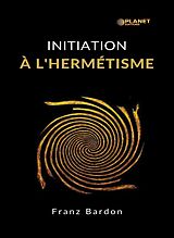 eBook (epub) Initiation à l'hermétisme (traduit) de Franz Bardon