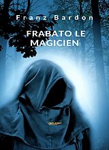 eBook (epub) Frabato le magicien (traduit) de Franz Bardon