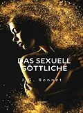 E-Book (epub) Das sexuell göttliche (übersetzt) von J. G. Bennet