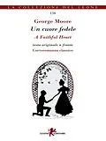 ePUB Un cuore fedele. Testo inglese a fronte von George Moore