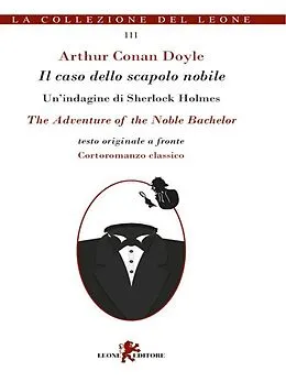 E-Book (epub) Il caso dello scapolo nobile/The Adventure of the Noble Bachelor von Arthur Conan Doyle