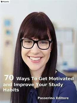 E-Book (epub) 70 ways to get motivated and improve your study habits von Passerino Editore