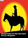 E-Book (epub) Adventures in the Far West von W. H. G. Kingston