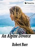 E-Book (epub) An Alpine divorce von Robert Barr