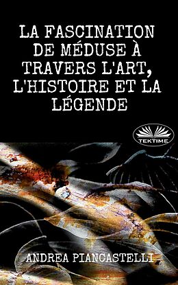 E-Book (epub) La Fascination De Méduse À Travers L'Art, L'Histoire Et La Légende von Andrea Piancastelli