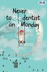 eBook (epub) Never Go To The Dentist On A Monday de Belén Escudero