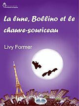 eBook (epub) La Lune, Bollino Et Le Chauve-Souriceau de Livy Former