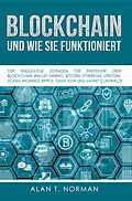 E-Book (epub) Blockchain - Und Wie Sie Funktioniert von Alan T. Norman