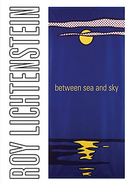 Broché Roy Lichtenstein : between sea and sky de Jack Cowart