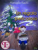 eBook (epub) Un regalo pericoloso de Manuela Raciti