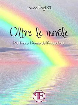 E-Book (epub) Oltre le nuvole von Laura Fogliati