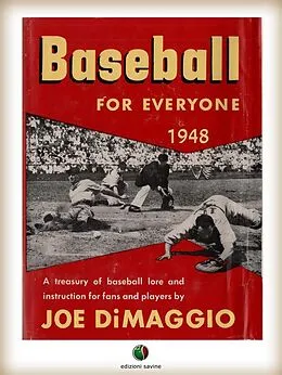 E-Book (epub) BASEBALL FOR EVERYONE - A Treasury of Baseball Lore and Instruction for Fans and Players von Joe Dimaggio