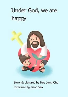 E-Book (epub) Under God, we are happy von Cho Hee jung