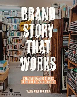 E-Book (epub) Brand Story that Works von Seung-Chul Yoo