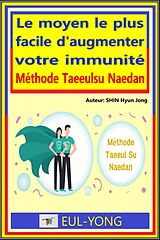eBook (epub) Le moyen le plus facile d\'augmenter votre immunité de Shin Hyunjong