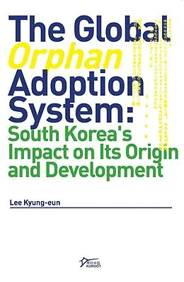 E-Book (epub) The Global 'Orphan' Adoption System von Kyung-eun Lee