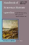 Handbook of European History 1400-1600: Late Middle Ages, Renaissance and Reformation: Volume I: Structures and Assertions