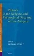 Plutarch in the Religious and Philosophical Discourse of Late Antiquity