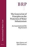 Kartonierter Einband The Geneva List of Principles on the Protection of Water Infrastructure von Mara Tignino