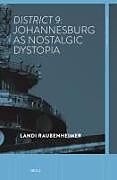 Livre Relié District 9: Johannesburg as Nostalgic Dystopia de Landi Raubenheimer