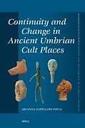 Livre Relié Continuity and Change in Ancient Umbrian Cult Places de Arianna Zapelloni Pavia