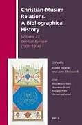 Livre Relié Christian-Muslim Relations. a Bibliographical History Volume 22. Central Europe (1800-1914) de 