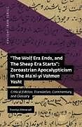 Livre Relié The Wolf Era Ends, and the Sheep Era Starts" Zoroastrian Apocalypticism in the Ma&#703;n&#299;-Yi Vahman Yasht de Pooriya Alimoradi