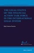 Livre Relié The Legal Status of the Financial Action Task Force in the International Legal System de Ilda Cristina Ferreira