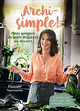 Broschiert Archi-simple ! : plats uniques du petit déjeuner au dessert : atteindre son poids idéal sans se prendre la tête von Pascale Naessens